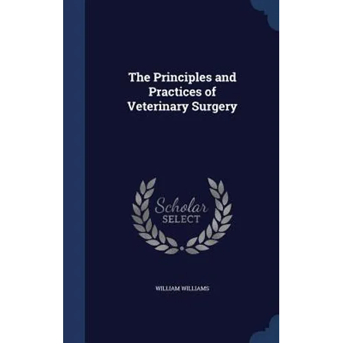 The Principles and Practices of Veterinary Surgery