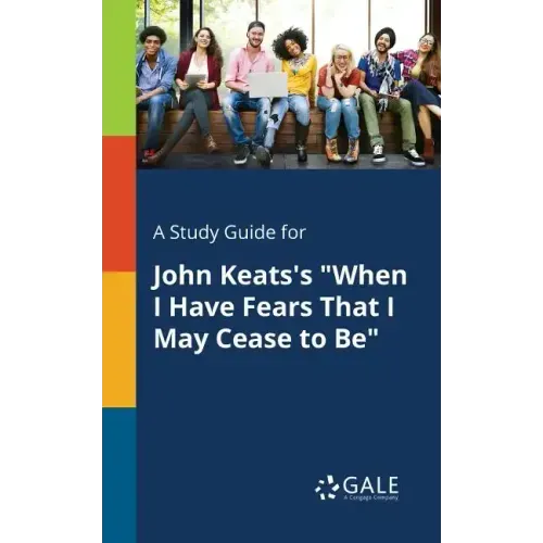 A Study Guide for John Keats's "When I Have Fears That I May Cease to Be"