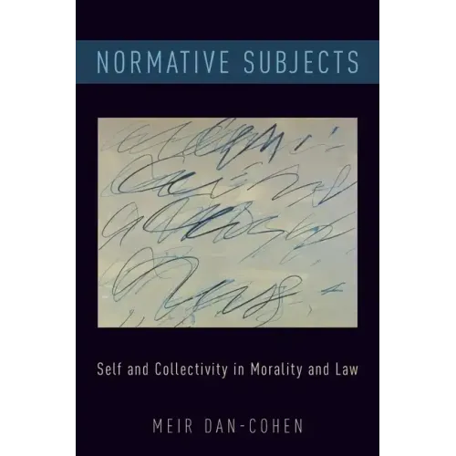Normative Subjects: Self and Collectivity in Morality and Law