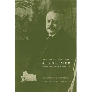 Alzheimer: The Life of a Physician and the Career of a Disease - Hardcover