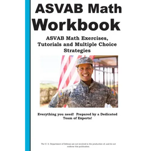 ASVAB Math Workbook: ASVAB Math Exercises, Tutorials and Multiple Choice Strategies - Paperback