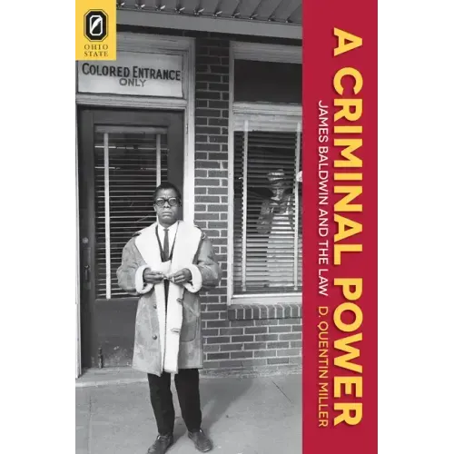 A Criminal Power: James Baldwin and the Law