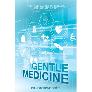 Gentle Medicine: The True Causes of Disease, Healing, and Health - Paperback