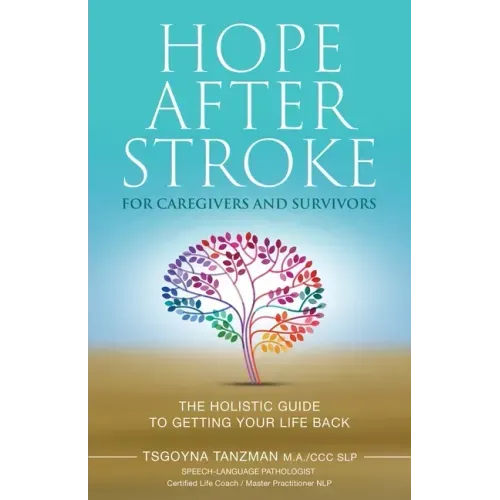 Hope After Stroke for Caregivers and Survivors: The Holistic Guide To Getting Your Life Back