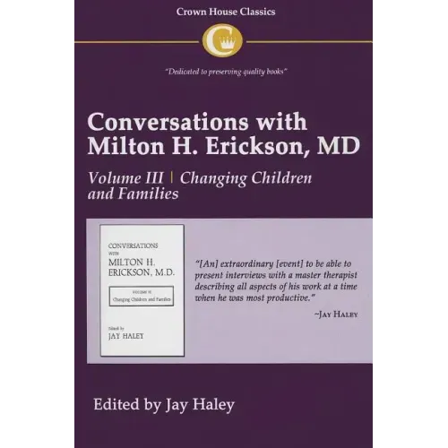Conversations with Milton H. Erickson MD Vol 3: Volume III, Changing Children and Families