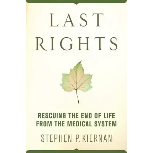 Last Rights: Rescuing the End of Life from the Medical System