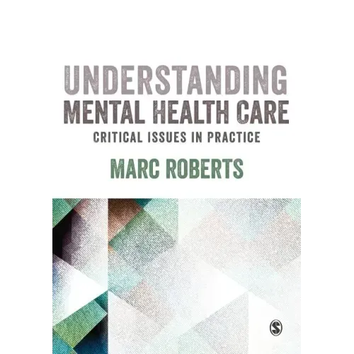 Understanding Mental Health Care: Critical Issues in Practice