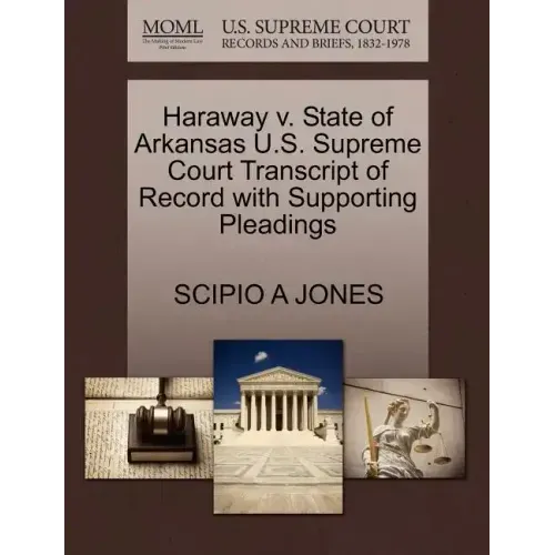 Haraway V. State of Arkansas U.S. Supreme Court Transcript of Record with Supporting Pleadings