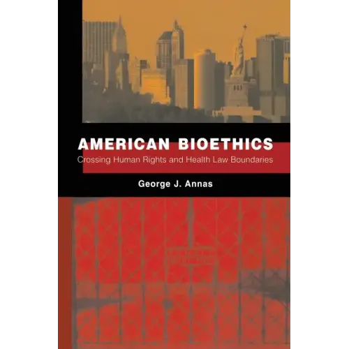 American Bioethics: Crossing Human Rights and Health Law Boundaries