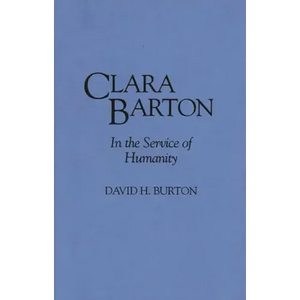 Clara Barton: In the Service of Humanity - Hardcover