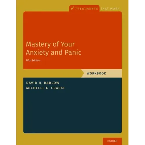 Mastery of Your Anxiety and Panic: Workbook