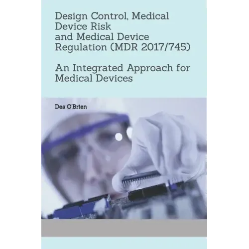 Design Control, Medical Device Risk and Medical Device Regulation (MDR 2017/745): An Integrated Approach for Medical Devices