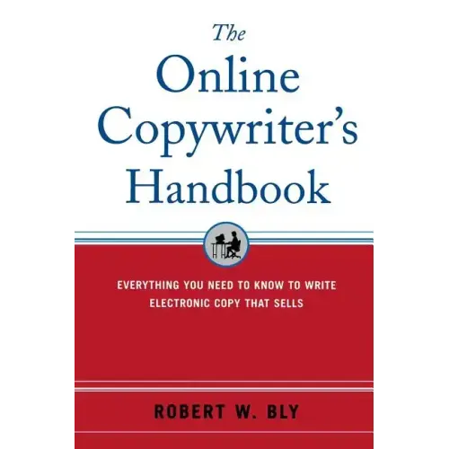 The Online Copywriter's Handbook: Everything You Need to Know to Write Electronic Copy That Sells