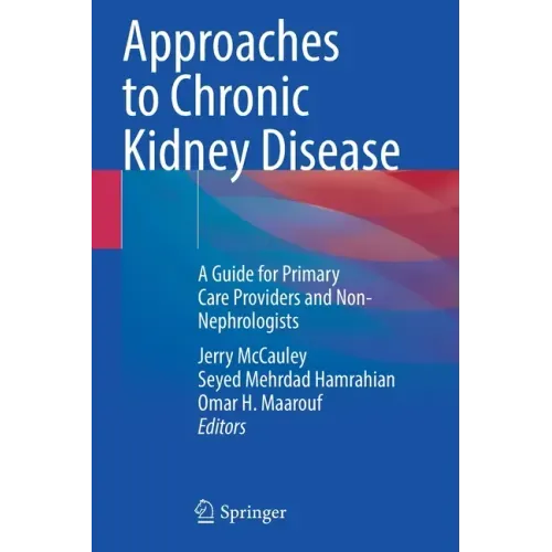 Approaches to Chronic Kidney Disease: A Guide for Primary Care Providers and Non-Nephrologists