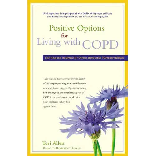 Positive Options for Living with Copd: Self-Help and Treatment for Chronic Obstructive Pulmonary Disease