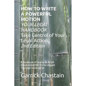 HOW TO WRITE A POWERFUL MOTION YOUR LEGAL HANDBOOK Take Control of Your Legal Action: A Handbook of How to Be A Civil Pro Se Litigant 102 Second of Th - Paperback
