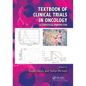 Textbook of Clinical Trials in Oncology: A Statistical Perspective - Paperback