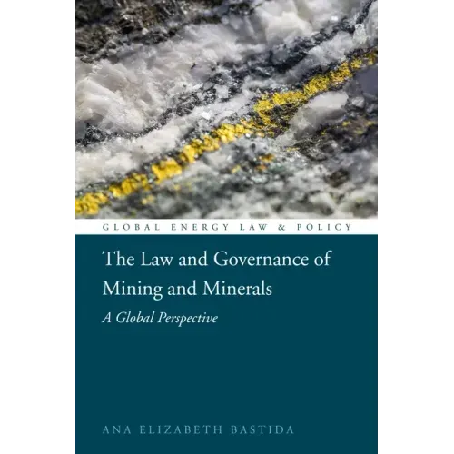 The Law and Governance of Mining and Minerals: A Global Perspective