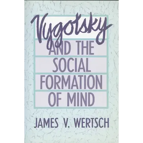 Vygotsky and the Social Formation of Mind