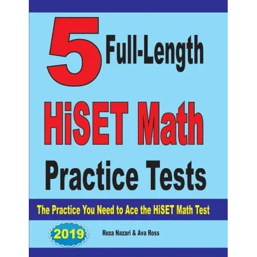 5 Full-Length HiSET Math Practice Tests: The Practice You Need to Ace the HiSET Math Test