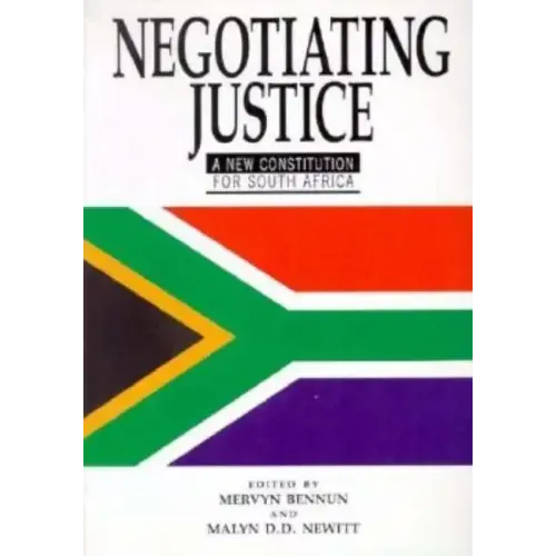 Negotiating Justice: A New Constitution for South Africa