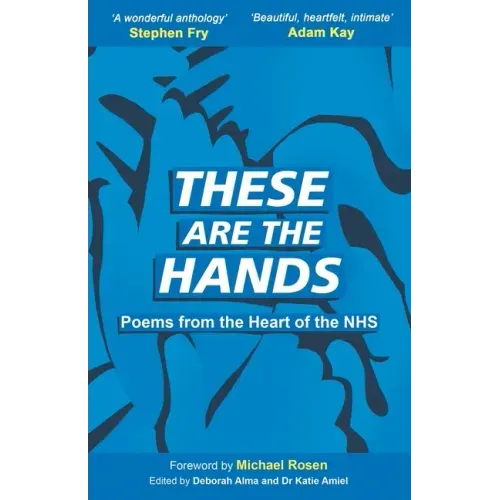 These Are The Hands: Poems from the Heart of the NHS