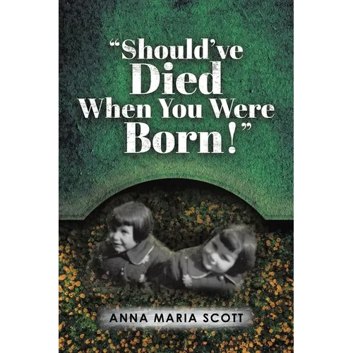 "Should've Died When You Were Born!"