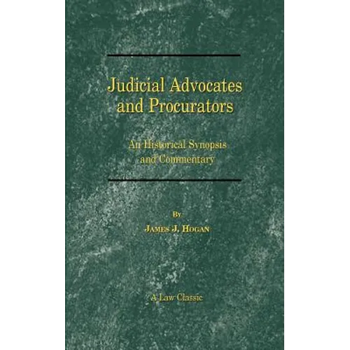 Judicial Advocates and Procurators: An Historical Synopsis and Commentary