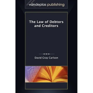The Law of Debtors and Creditors - Hardcover