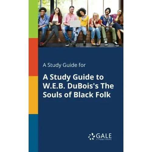 A Study Guide for A Study Guide to W.E.B. DuBois's The Souls of Black Folk