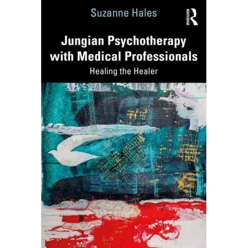 Jungian Psychotherapy with Medical Professionals: Healing the Healer