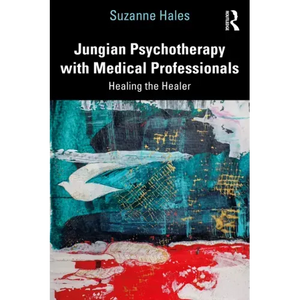 Jungian Psychotherapy with Medical Professionals: Healing the Healer - Paperback