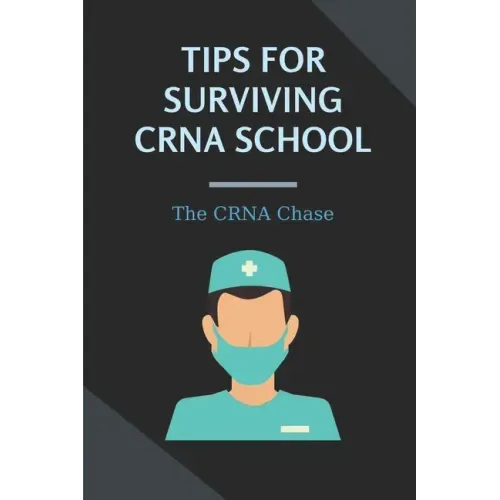 Tips For Surviving CRNA School: The CRNA Chase: How To Prepare For A School Nurse