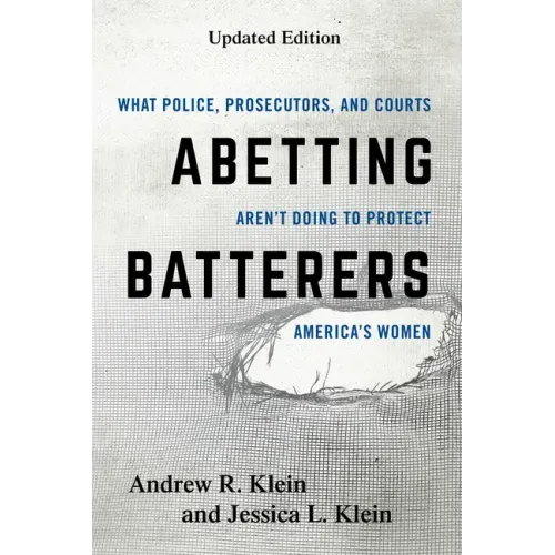 Abetting Batterers: What Police, Prosecutors, and Courts Aren't Doing to Protect America's Women
