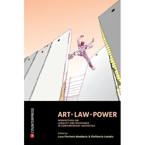 Art, Law, Power: Perspectives on Legality and Resistance in Contemporary Aesthetics - Paperback