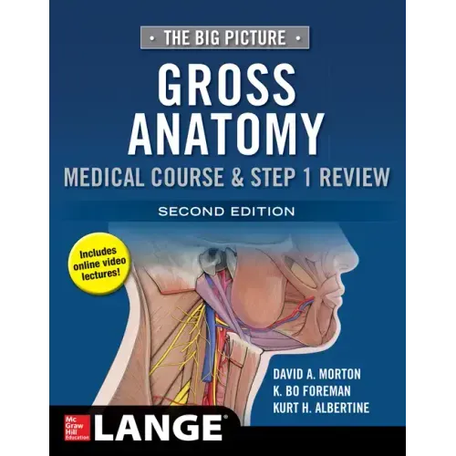 The Big Picture: Gross Anatomy, Medical Course & Step 1 Review, Second Edition