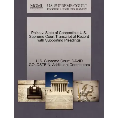 Palko V. State of Connecticut U.S. Supreme Court Transcript of Record with Supporting Pleadings