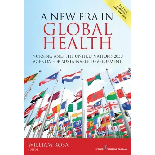 A New Era in Global Health: Nursing and the United Nations 2030 Agenda for Sustainable Development