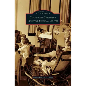 Cincinnati Children's Hospital Medical Center - Hardcover
