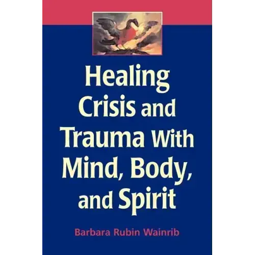 Healing Crisis and Trauma with Mind, Body, and Spirit