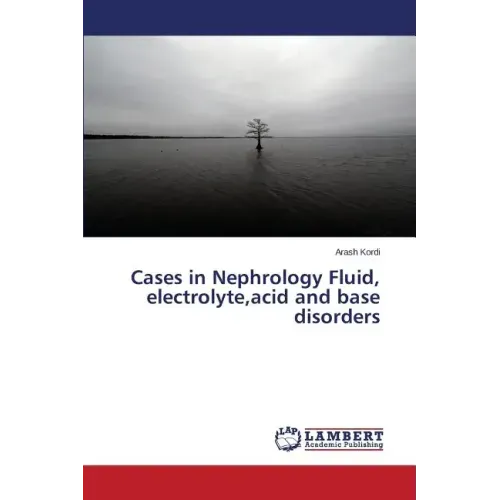 Cases in Nephrology Fluid, electrolyte, acid and base disorders