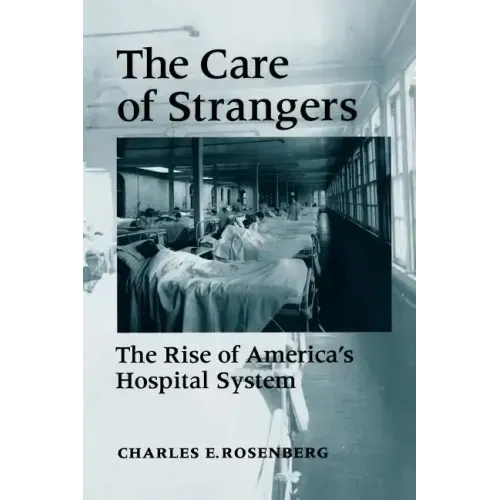 Care of Strangers Rise Amer Hosp
