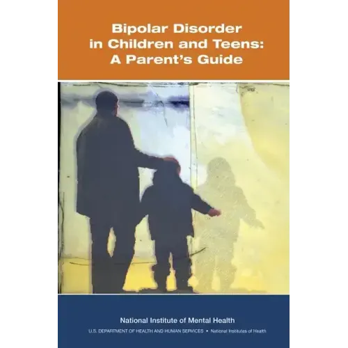 Bipolar Disorder in Children and Teens: A Parent's Guide