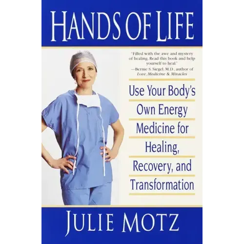 Hands of Life: Use Your Body's Own Energy Medicine for Healing, Recovery, and Transformation
