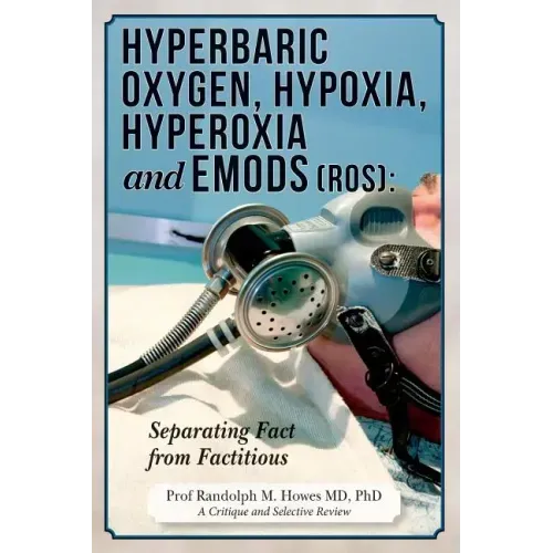 Hyperbaric Oxygen, Hypoxia, Hyperoxia & EMODs (ROS): Separating Fact From Factitious