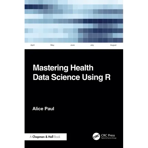 Mastering Health Data Science Using R
