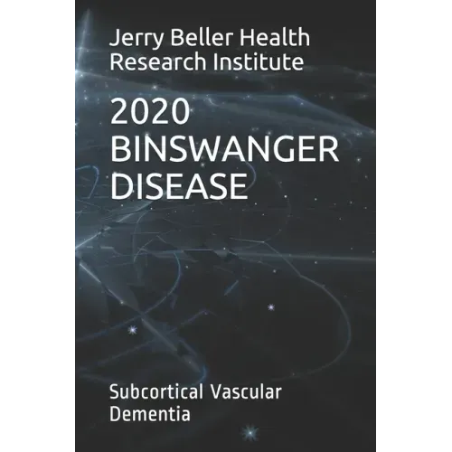 Binswanger Disease: Subcortical Vascular Dementia