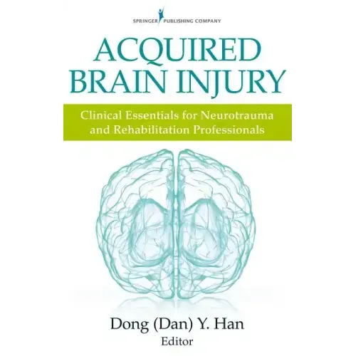 Acquired Brain Injury: Clinical Essentials for Neurotrauma and Rehabilitation Professionals