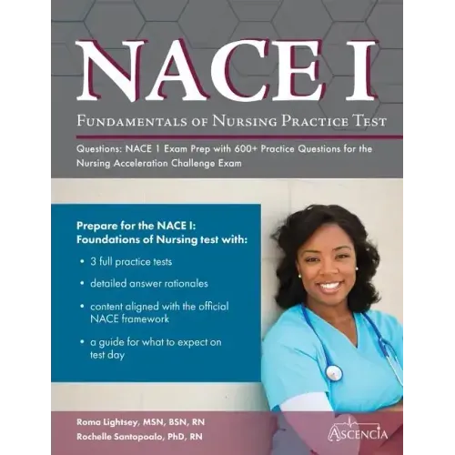 Fundamentals of Nursing Practice Test Questions: NACE 1 Exam Prep with 600+ Practice Questions for the Nursing Acceleration Challenge Exam