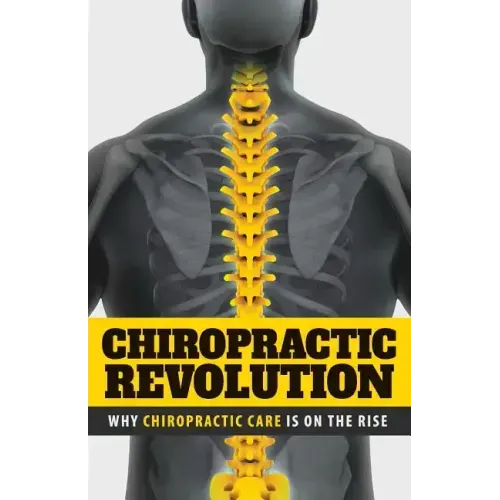 Chiropractic Revolution: Why Chiropractic Care Is On the Rise